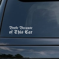 White gothic Old English font text saying Broke Because of This Car on a solid black background