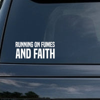 White vinyl car decal with bold uppercase words reading 'RUNNING ON FUMES AND FAITH' on a black background in a simple font.