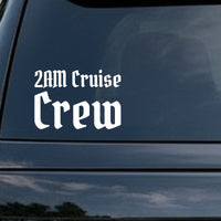 White gothic blackletter Old English style text reading 2AM Cruise Crew on a black background in bold vinyl decal design.