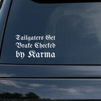 White vinyl decal with the phrase 'Tailgaters Get Brake Checked by Karma' in gothic blackletter font on a black background