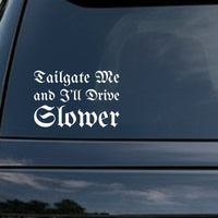 White gothic blackletter lettering saying Tailgate Me and I'll Drive Slower on black background in Old English style font