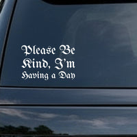 White gothic blackletter text saying 'Please Be Kind, I'm Having A Day' on a solid black background