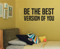 Black vinyl wall decal with the phrase Be the Best Version of You in bold script and block lettering on a white background