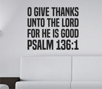 Black vinyl wall decal with the words O Give Thanks Unto The Lord For He Is Good in tall bold block letters on a white background