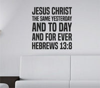 Black bold block lettering vinyl wall decal of Hebrews 13:8 scripture quote on white background