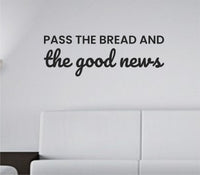 Black one-color vinyl wall decal with the quote 'Pass the bread and the good news' in simple modern font on white background
