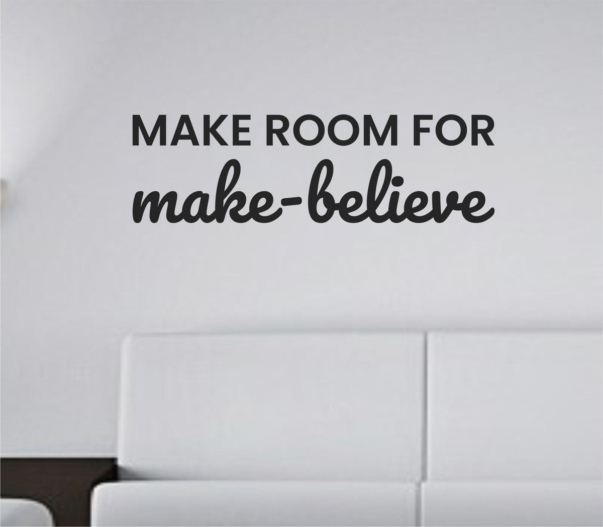 Black vinyl wall decal quote saying Make room for make-believe in simple clean font on white background