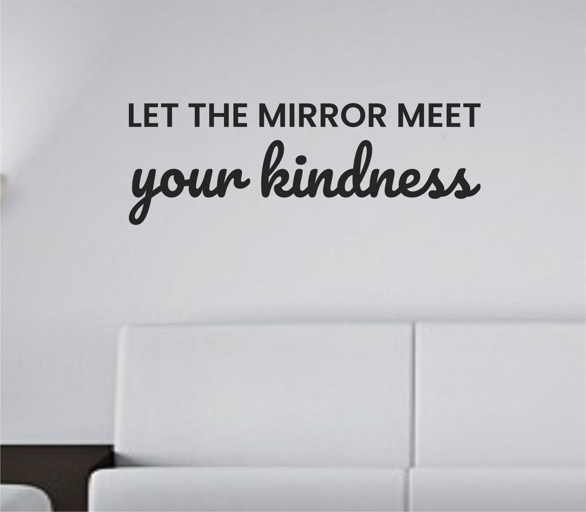 Black vinyl wall decal with the motivational quote Let the mirror meet your kindness on a white background in a clean modern font