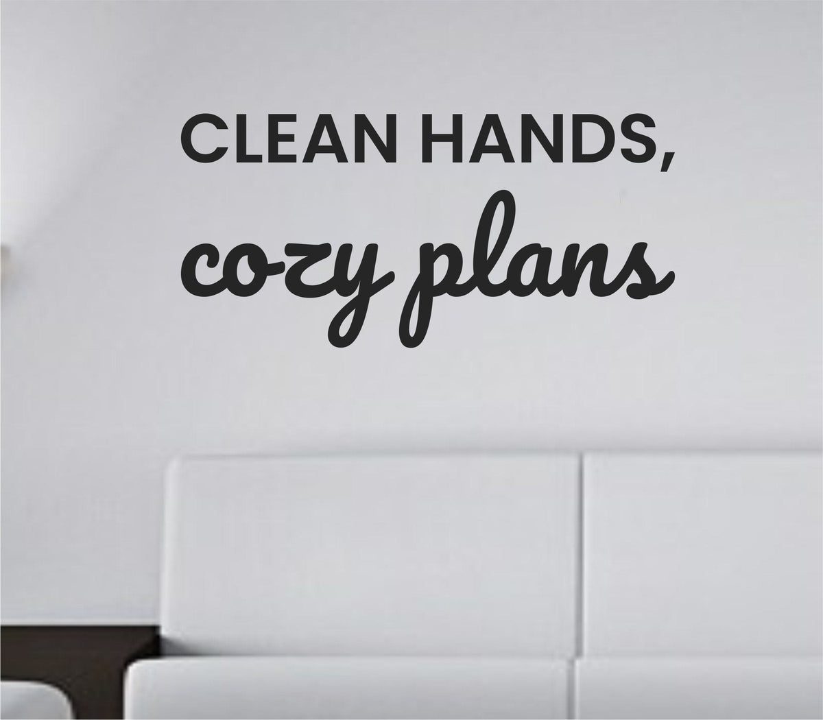 Black vinyl wall decal with the phrase 'Clean hands, cozy plans.' in simple script, on a white background.