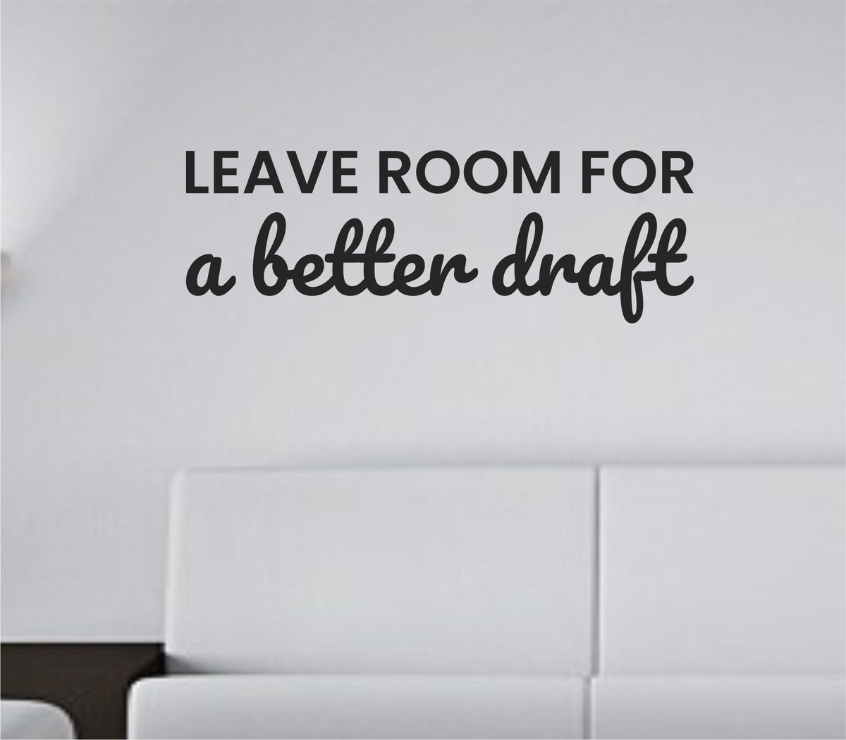 Black vinyl wall decal with the phrase Leave room for a better draft in a clean, modern font on a white background
