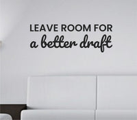 Black vinyl wall decal with the phrase Leave room for a better draft in a clean, modern font on a white background