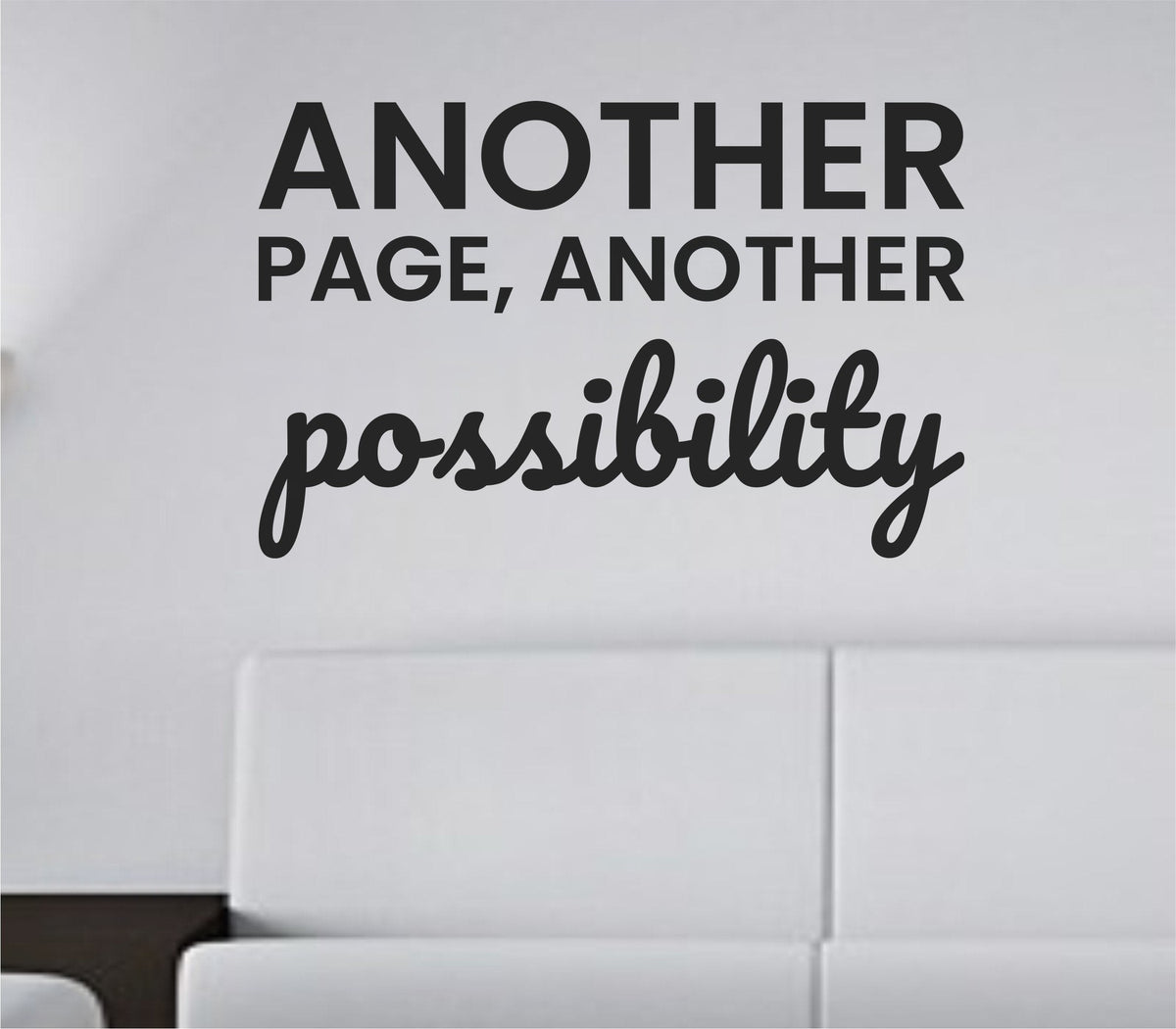 Black vinyl wall decal with the phrase 'Another page, another possibility.' in simple modern lettering on a white background.