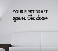 Black vinyl wall decal with the quote Your first draft opens the door in a clean modern font on a white background.
