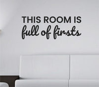Black vinyl wall decal with the phrase This room is full of firsts in a clean modern font on a white background