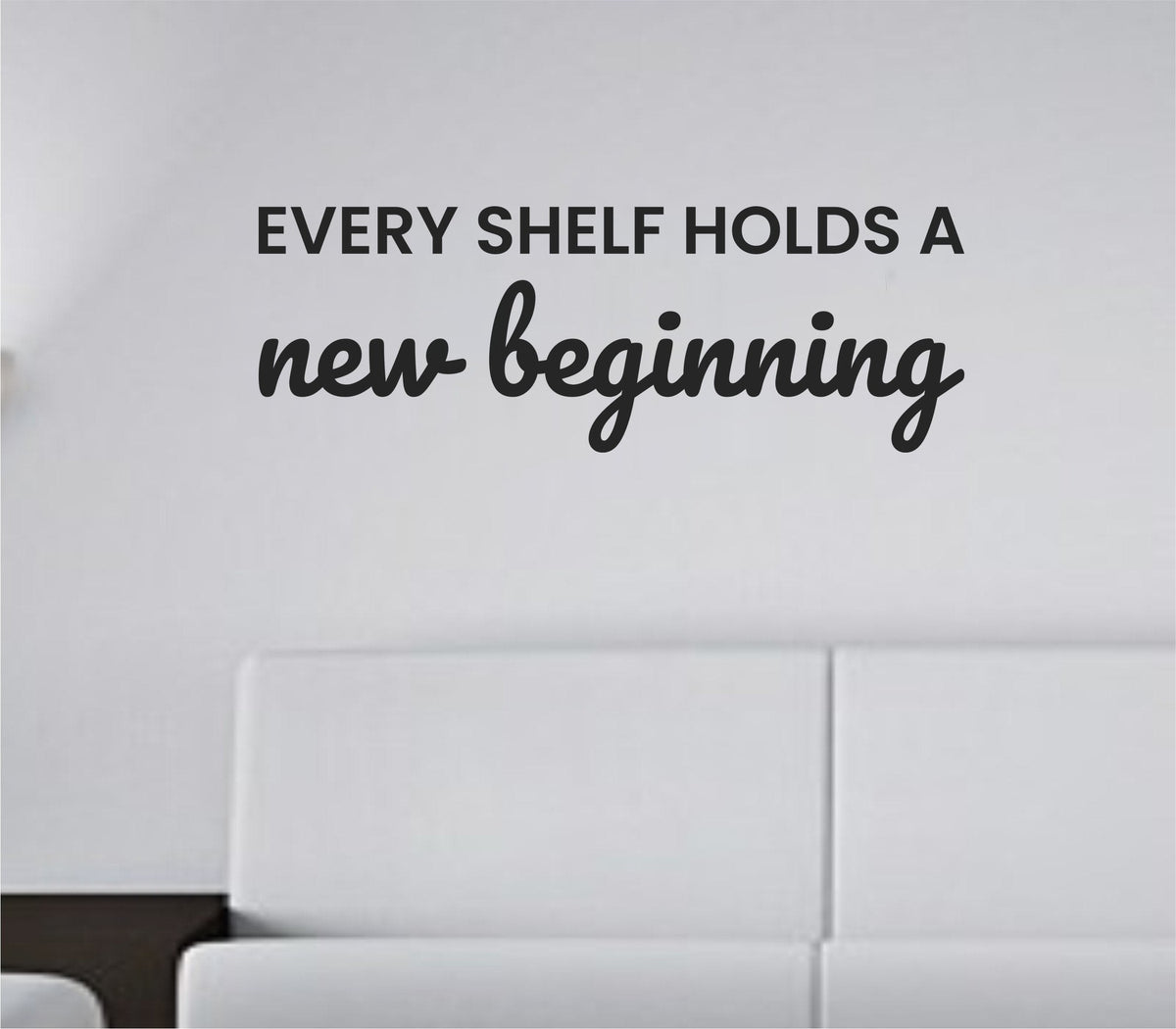 Black vinyl wall decal with the quote Every shelf holds a new beginning in a clean serif font on a white background.