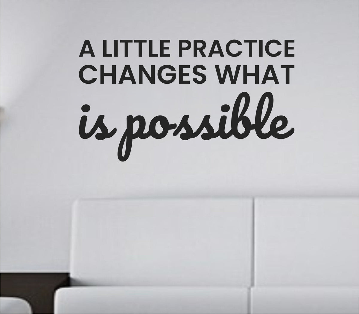 Black one-color vinyl wall decal with the quote A little practice changes what is possible in bold, simple font on a white background