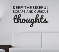 Black vinyl wall decal with the quote 'Keep the useful scraps and curious thoughts' in a clean, simple font on a white background.