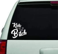 Kids Up in This Bitch Version 101 White Version Car Window Windshield Lettering Decal Sticker Decals Stickers