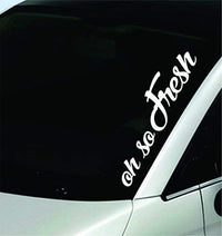 Dabbledown Oh So Fresh Large Version DD101 Car Truck Window Windshield Lettering Decal Sticker Decals Stickers
