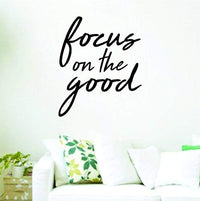 Focus On The Good Quote Version DD101 Wall Vinyl Decal Sticker Art Graphic Words