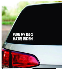 Dabbledown Even My Dog Hates Biden Politics President Funny Car Auto Vinyl Decal Sticker Art Graphic Sticker