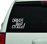 Drive It Like You Stole It JDM Car Truck Window Windshield Lettering Decal Sticker