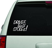Drive It Like You Stole It JDM Car Truck Window Windshield Lettering Decal Sticker