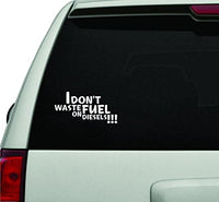 I Don't Waste Fuel on Diesels JDM Car Truck Window Windshield Lettering Decal