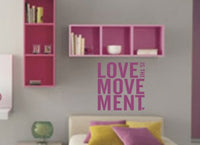 Love is The Movement Wall Decal Sticker - Vinyl Art Graphic Quote Text Marriage Wedding