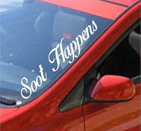 Soot Happens Large Version DD101 Car Truck Window Windshield Lettering Decal Sticker Decals Stickers JDM Drift Dub Lowered JDM Fresh Detailed Stance Fitment 4x4