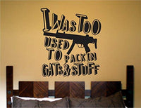 I was Too Used Too Packin DD101 Vinyl Wall Decal Sticker Decals Stickers Rap Lyrics Inspirational Quote Weapon
