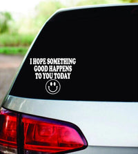 DabbledownI Hope Something Good Happens to You Today Smile Smiley Face Funny Car Auto Vinyl Decal Sticker Art Graphic Sticker