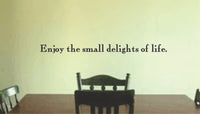 Enjoy The Small Delights Decal Sticker Wall Mural Art Graphic Family Quote