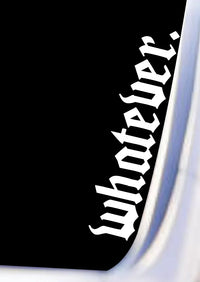 Dabbledown Whatever DD103 Car Truck Window Windshield Lettering Quote Decal Sticker Decals Stickers JDM Automobile