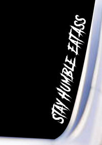 Dabbledown Stay Humble Eat Ass DD102 Car Truck Window Windshield Lettering Quote Decal Sticker Decals Stickers JDM Automobile