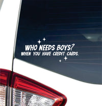 Dabbledown Who Needs Boys When You Have Credit Cards 3x6 Car Truck Window Windshield Lettering Quote Decal Sticker Decals Stickers JDM Automobile