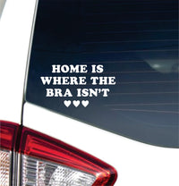 Dabbledown Home is Where The Bra Isn't 3x6 Car Truck Window Windshield Lettering Quote Decal Sticker Decals Stickers JDM Automobile