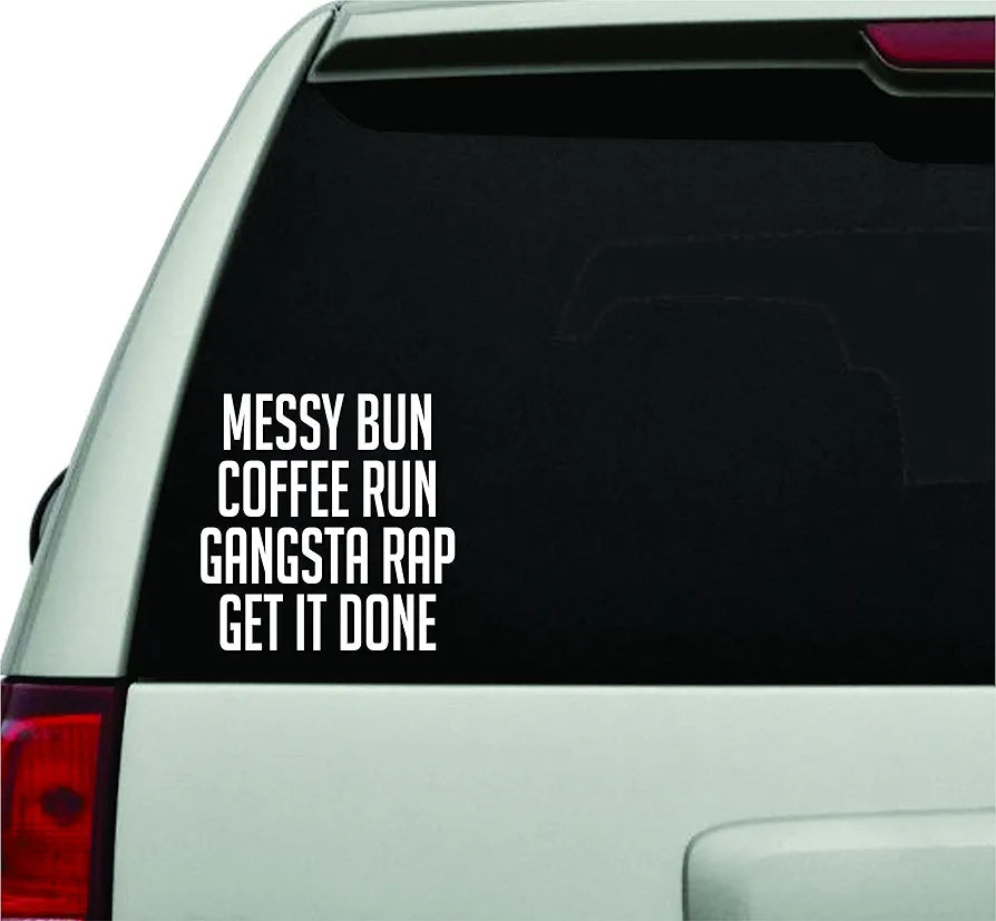 Dabbledown Decals Messy Bun Coffee Run Gansta Rap Get It Done White Version Car Window Windshield Lettering Decal Sticker Decals Stickers Girl JDM Drift