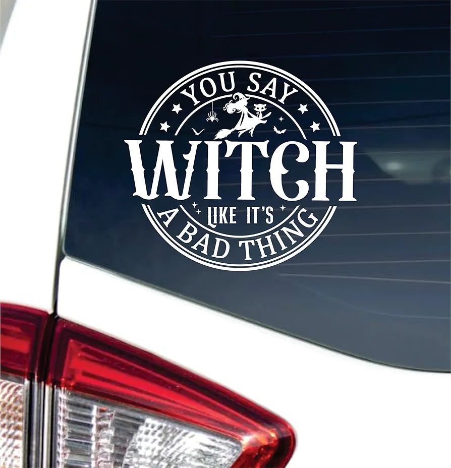 Dabbledown You Say Witch Like It's A Bad Thing Car Truck Window Windshield Lettering Quote Decal Sticker Decals Stickers JDM Automobile 
