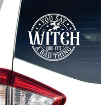 Dabbledown You Say Witch Like It's A Bad Thing Car Truck Window Windshield Lettering Quote Decal Sticker Decals Stickers JDM Automobile 