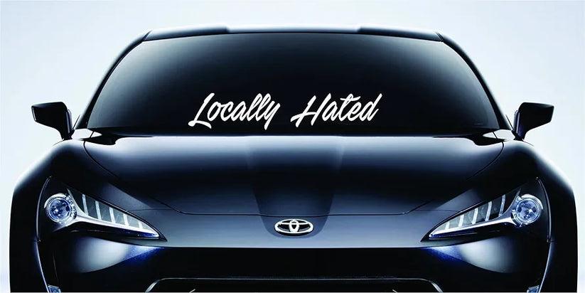 Locally Hated Extra Large Vinyl Windshield Banner Decal, Car Window Sticker