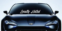 Locally Hated Extra Large Vinyl Windshield Banner Decal, Car Window Sticker