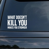 What Doesn't Kill You Makes You Stronger car decal in the small 6 inch size, shown in the corner of a rear window
