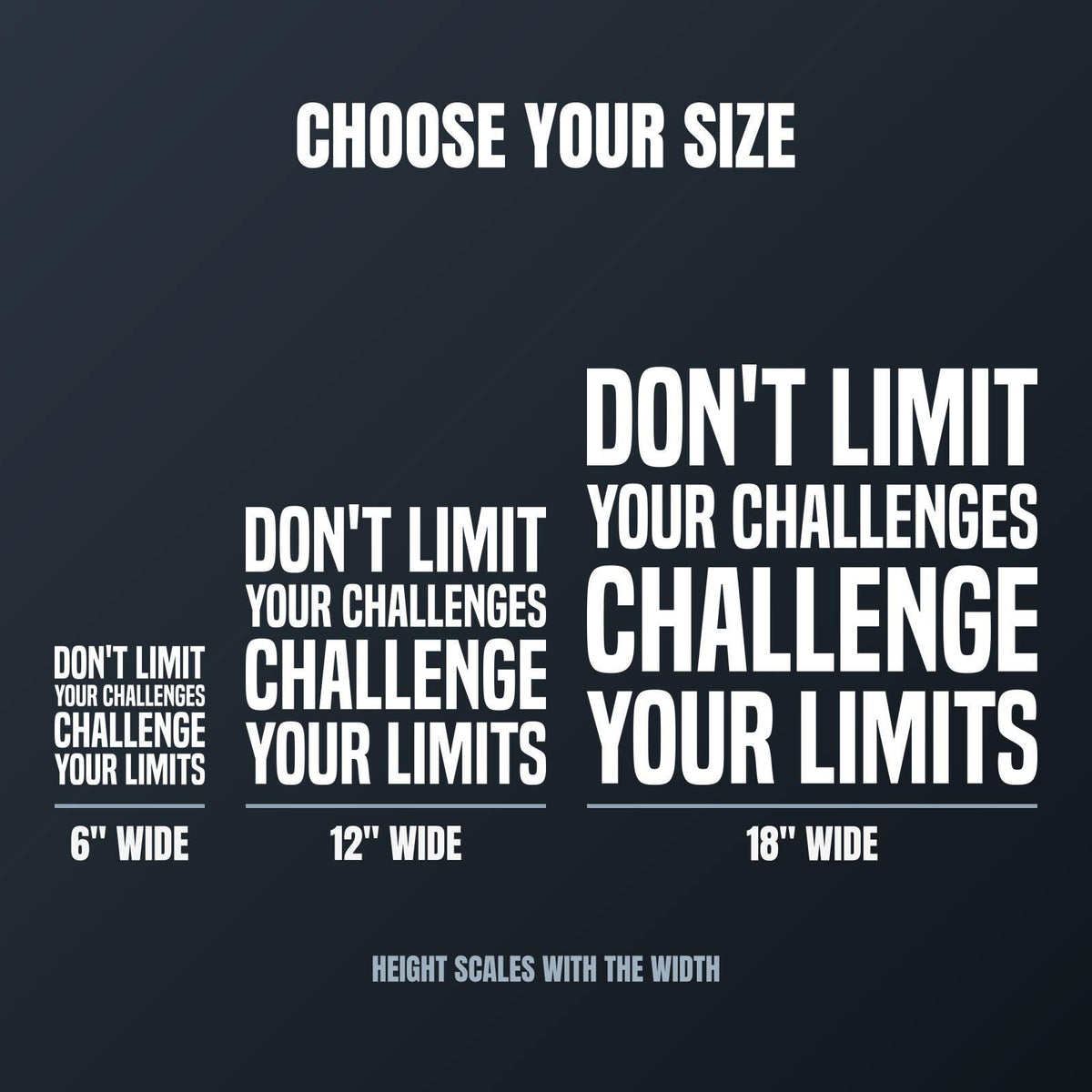 Don't Limit Your Challenges, Challenge Your Limits car decal size chart: 6, 12 and 18 inches wide